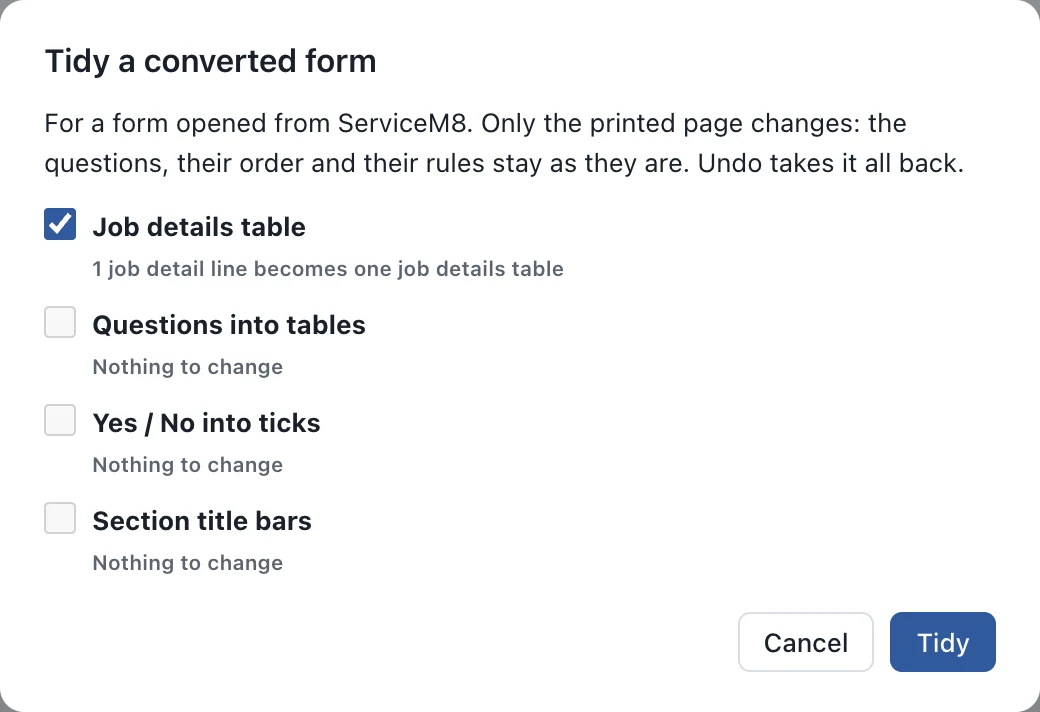 The Tidy a converted form box: Job details table is ticked, and Questions into tables, Yes / No into ticks and Section title bars say Nothing to change. Buttons Cancel and Tidy.